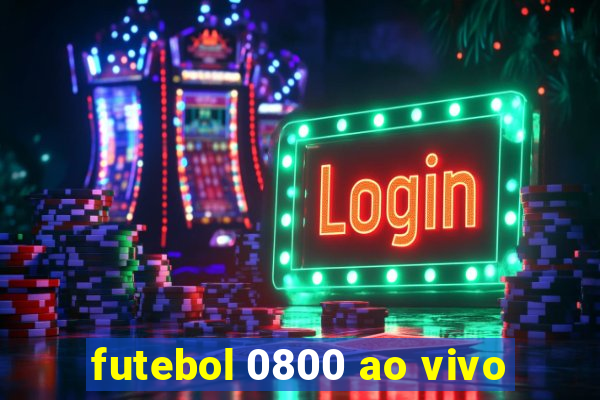 futebol 0800 ao vivo